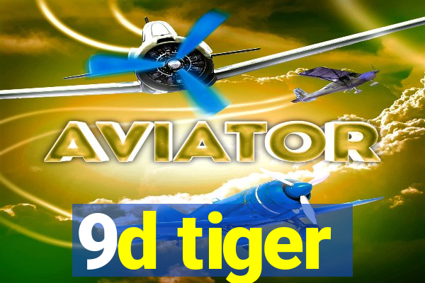 9d tiger